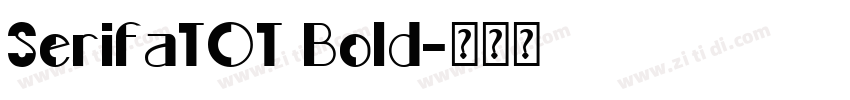 SerifaTOT Bold字体转换